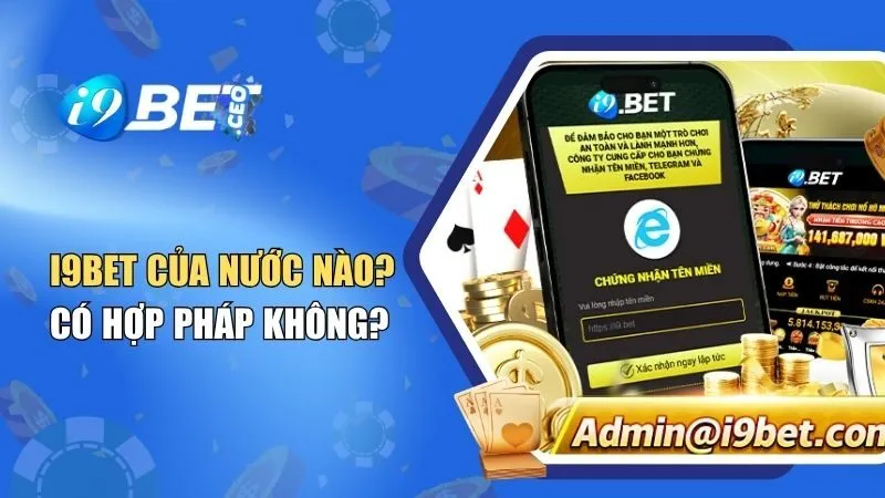 I9bet Của Nước Nào? Có Hợp Pháp Không?