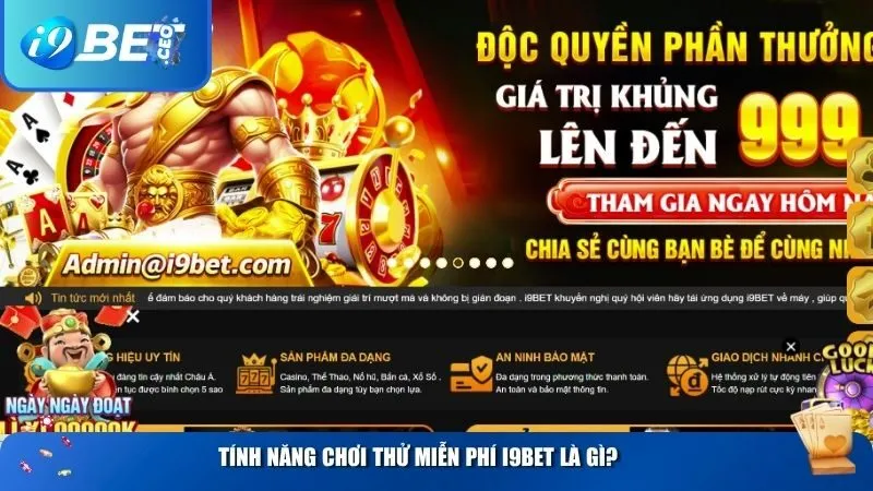 Chơi Thử Miễn Phí i9bet – Thoả Sức Khám Phá Không Cần Nạp Tiền Tính năng chơi thử miễn phí i9BET là gì?