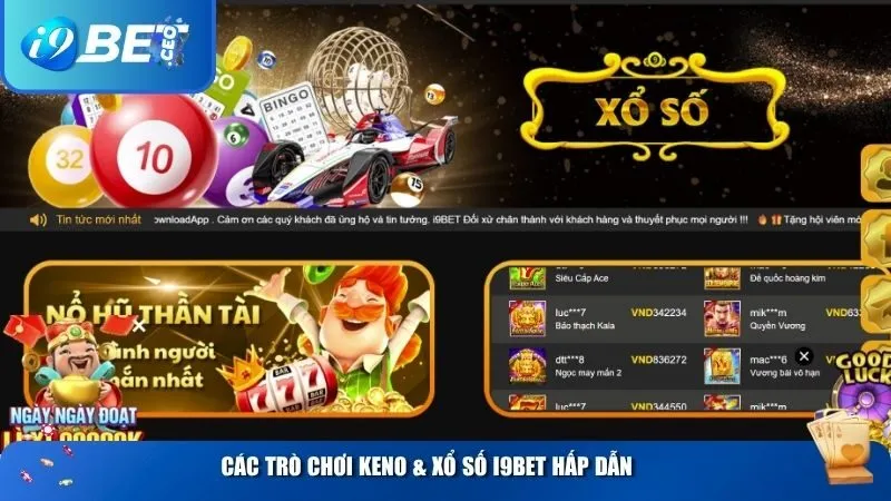 Keno & Xổ Số i9bet – Trải Nghiệm Cược Số Tốc Độ Cao, Thưởng Lớn Các trò chơi Keno & Xổ Số i9BET hấp dẫn