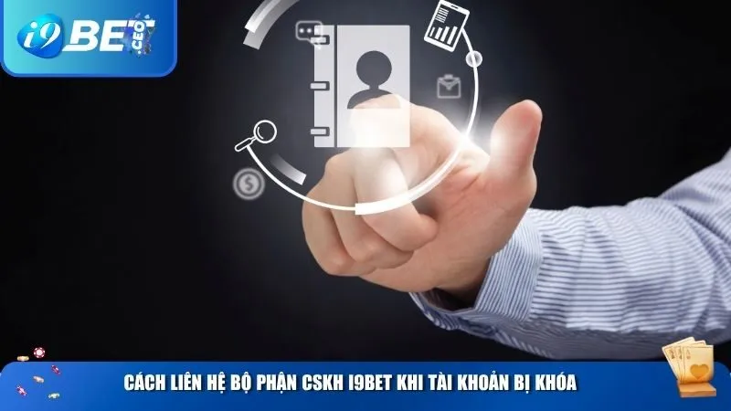 Cách liên hệ bộ phận CSKH i9BET khi tài khoản bị khóa