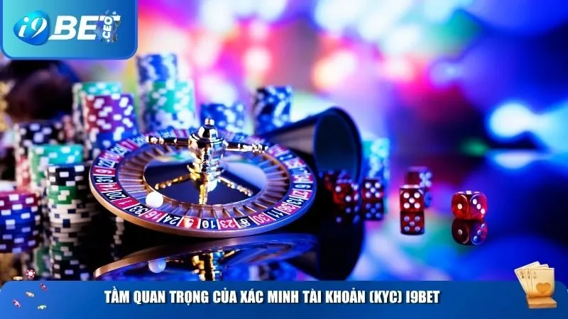 Xác Minh Tài Khoản (KYC) i9bet: Hướng Dẫn Chi Tiết Và Cách Xử Lý Lỗi Thường Gặp Tầm quan trọng của xác minh tài khoản (KYC) i9BET