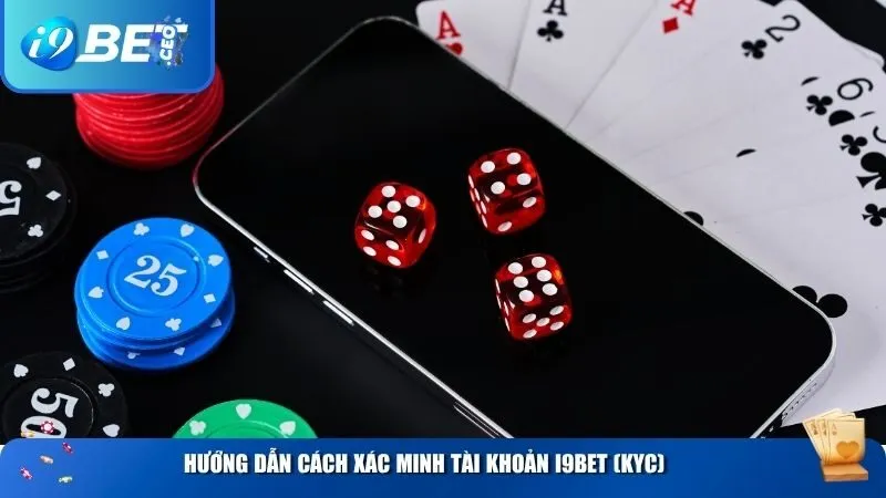 Xác Minh Tài Khoản (KYC) i9bet: Hướng Dẫn Chi Tiết Và Cách Xử Lý Lỗi Thường Gặp Hướng dẫn cách xác minh tài khoản i9BET (KYC)